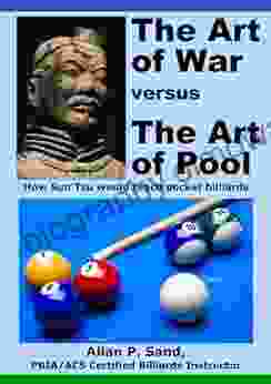 Art Of War Versus The Art Of Pool How Sun Tsu Would Teach Billiards Strategy And Tactics
