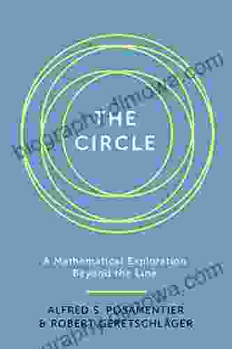 The Circle: A Mathematical Exploration Beyond The Line