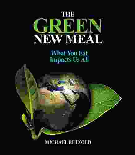 The Green New Meal: What You Eat Impacts Us All