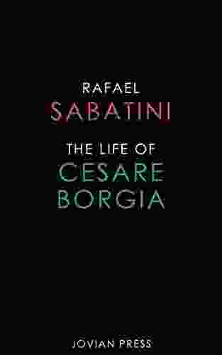 The Life Of Cesare Borgia