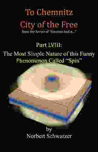 Einstein Had It Part LVIII: The Most Simple Nature Of This Funny Phenomenon Called Spin