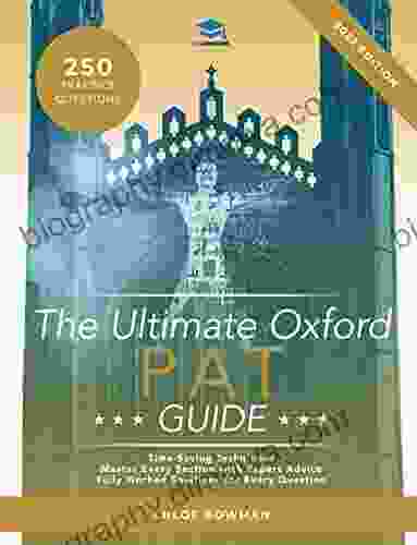 The Ultimate Oxford PAT Guide: Hundreds Of Practice Questions Detailed Revision Notes Practice Questions By Subject Detailed Techniques To Maximise Your Chances Of Success In The Oxford PAT