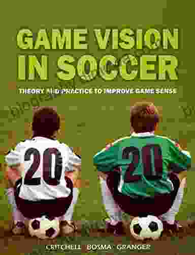 Game Vision In Soccer: Theory And Practice To Improve Game Sense