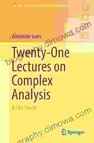 Twenty One Lectures On Complex Analysis: A First Course (Springer Undergraduate Mathematics Series)