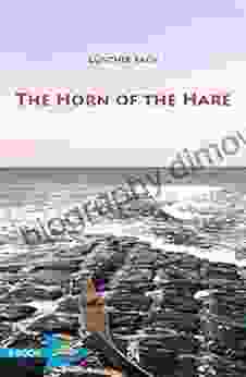 The Horn Of The Hare: A Novel Of Archery