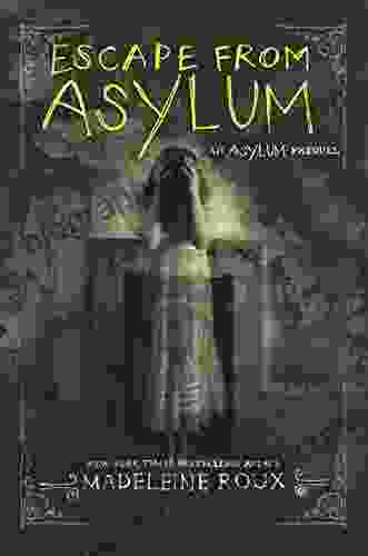 Escape From Asylum Madeleine Roux