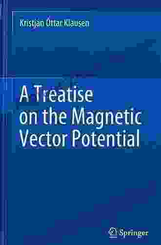 A Treatise On The Magnetic Vector Potential