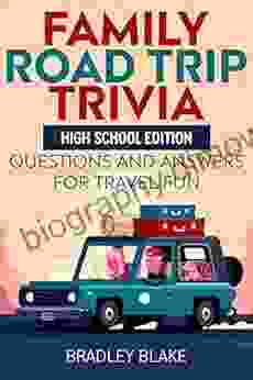 Family Road Trip Trivia: High School Edition Questions And Answers For Travel Fun