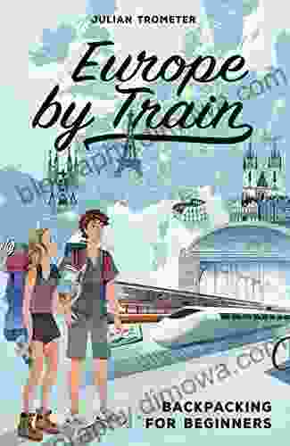 Europe By Train: Backpacking For Beginners