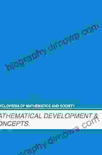 Mathematical Development And Concepts (Encyclopedia Of Mathematics And Society)