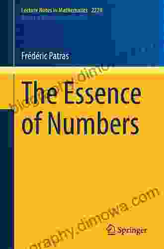 The Essence Of Numbers (Lecture Notes In Mathematics 2278)