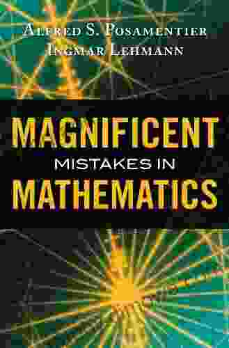 Magnificent Mistakes in Mathematics Alfred S Posamentier