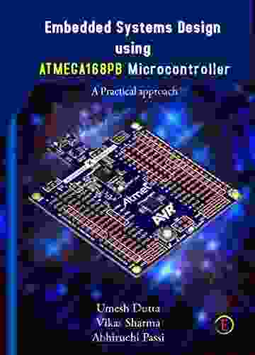 EMBEDDED SYSTEM DESIGN PRACTICAL APPROACH USING ATMEGA 168PB MICROCONTROLLER: EMBEDDED C PROGRAMMING LANGUAGE