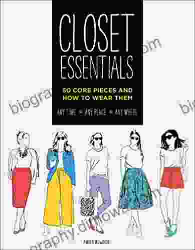 Closet Essentials: 60 Core Pieces And How To Wear Them