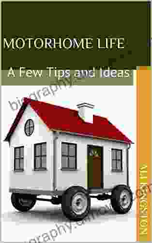 Motorhome Life: A Few Tips And Ideas 1st Edition