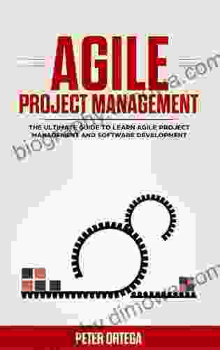 AGILE PROJECT MANAGEMENT: THE ULTIMATE GUIDE TO LEARN AGILE PROJECT MANAGEMENT AND SOFTWARE DEVELOPMENT (Lean Mastery Collection 3)