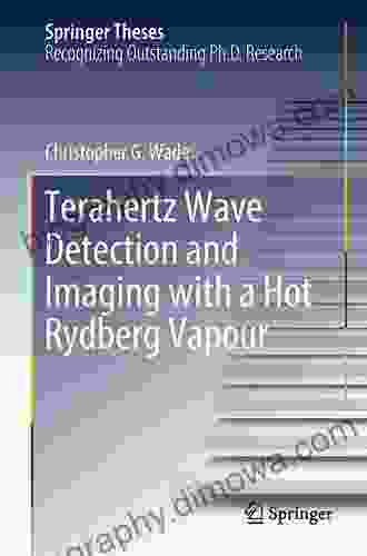 Terahertz Wave Detection and Imaging with a Hot Rydberg Vapour (Springer Theses)