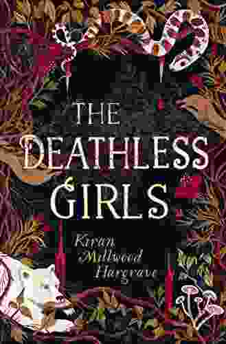 The Deathless Girls Kiran Millwood Hargrave