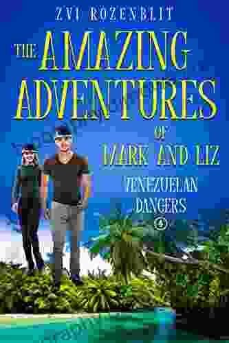 The Amazing Adventures Of Mark And Liz: Four Venezuelan Dangers