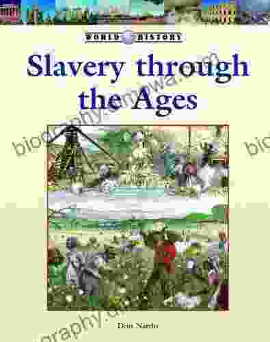 Slavery Through The Ages (World History Series)