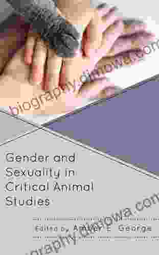 Gender And Sexuality In Critical Animal Studies (Critical Animal Studies And Theory)