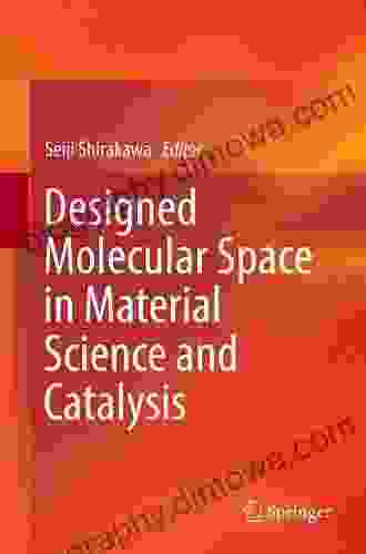 Designed Molecular Space In Material Science And Catalysis