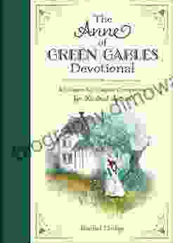 The Anne Of Green Gables Devotional: A Chapter By Chapter Companion For Kindred Spirits