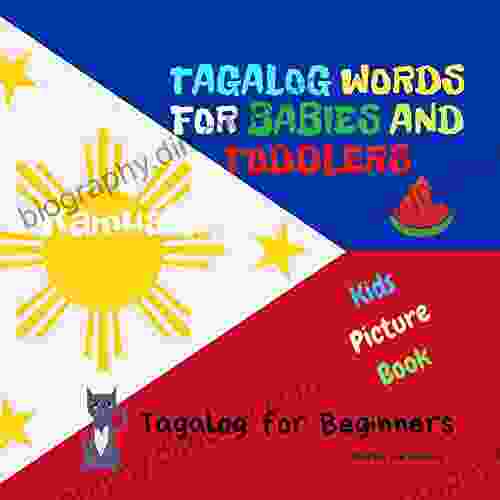 Tagalog Words For Babies And Toddlers Tagalog For Beginners Kids Picture Book: Easy To Learn Tagalog Words For Bilingual Children