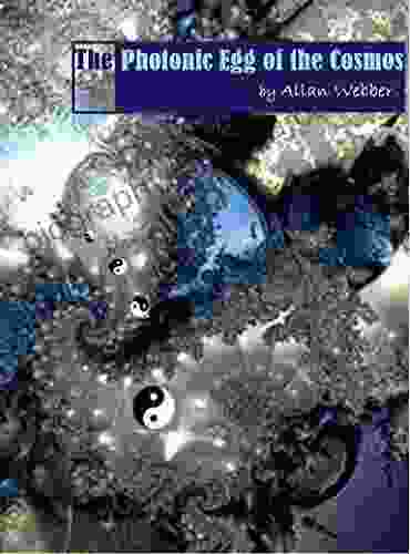 Photonic Egg Of The Cosmos: Allan Webber S Cosmology Model