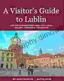 A Visitor S Guide To Lublin: Including Sections On Belzec Sobibor And Majdanek (Jewish Guides To Poland)