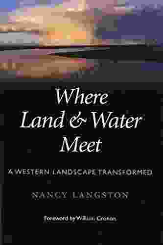 Where Land And Water Meet: A Western Landscape Transformed (Weyerhaeuser Environmental Books)