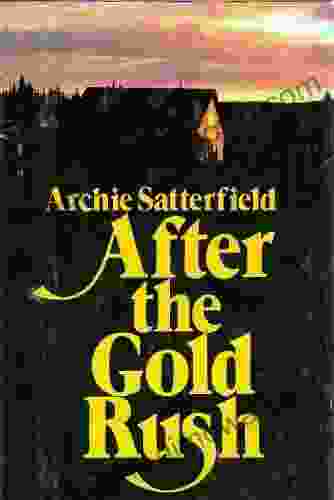 After The Gold Rush Archie Satterfield