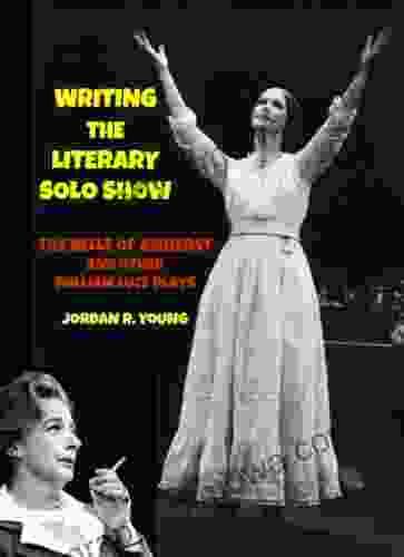 Writing The Literary Solo Show: The Belle Of Amherst And Other William Luce Plays (Past Times Solo Performance 9)